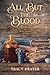 All But the Blood: Book One...
