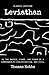Leviathan - or The Matter, Forme and Power of a Commonwealth Ecclesiasticall and Civil: Hobbes Political Theory (Annotated)