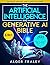 The Artificial Intelligence and Generative AI Bible: [5 in 1] The Most Updated and Complete Guide | From Understanding the Basics to Delving into GANs, NLP, Prompts, Deep Learning, and Ethics of AI
