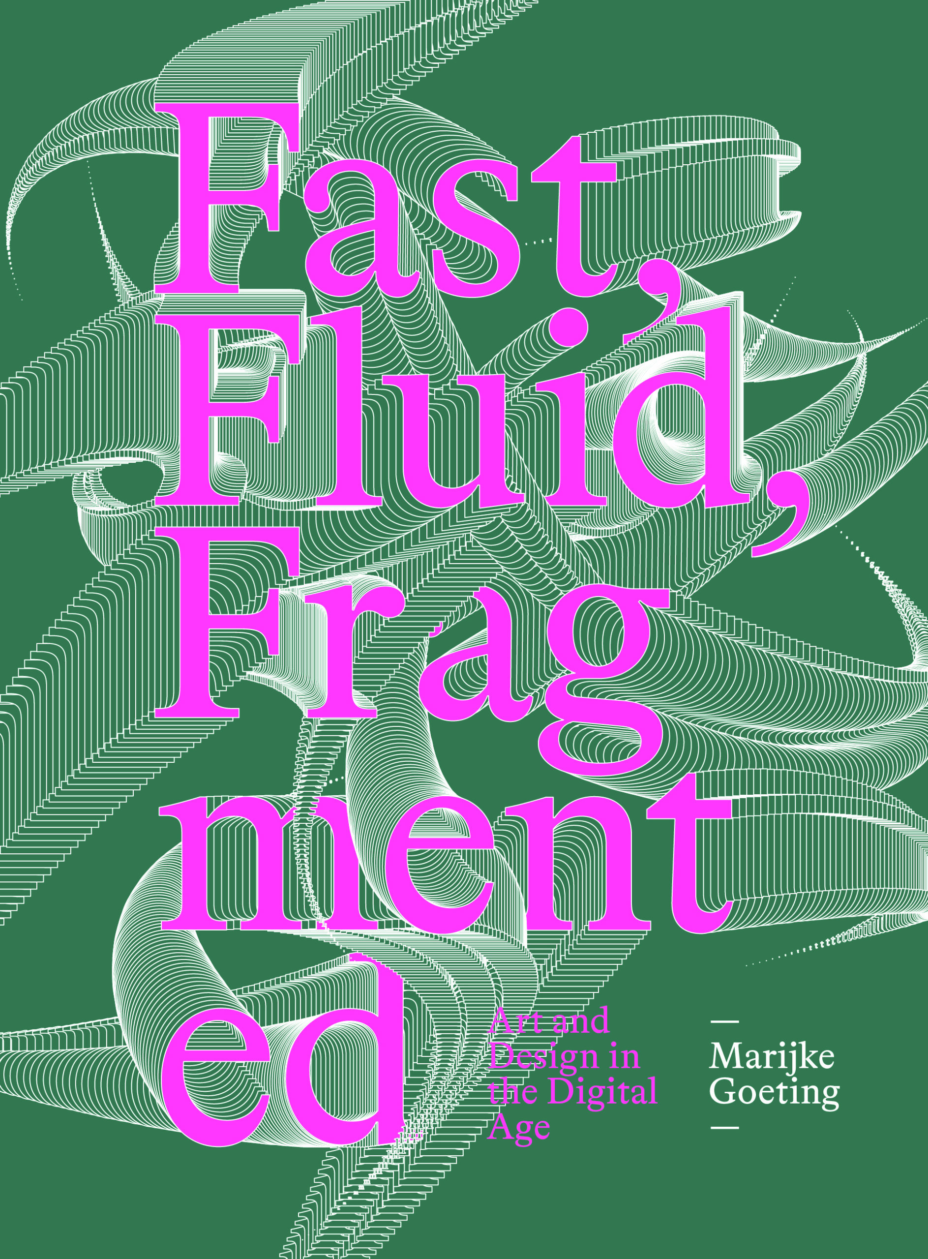 Fast Fluid Fragmented: Art and Design in the Digital Age (Paperback)