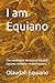 I am Equiano: The remarkabl...