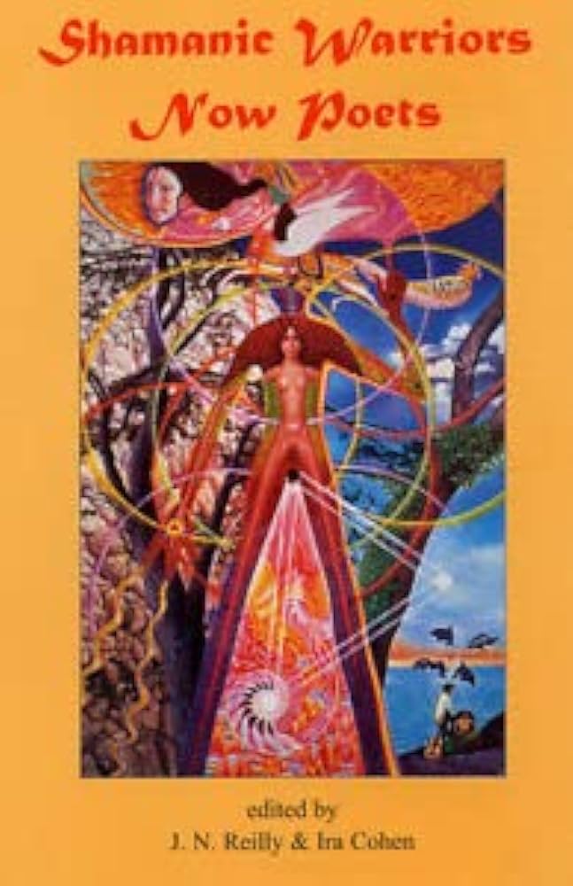 Shamanic Warriors Now Poets: An Anthology of Poetry, Stories, Essays, Paintings, Photographs, Collages and Drawings (Hardcover)