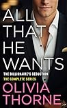 All That He Wants: The Billionaire's Seduction - The Complete Series