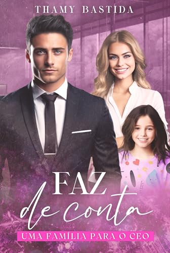 Faz de Conta - Uma Família para o CEO: livro único (Portuguese Edition)