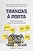 Trancas à Porta: Desfazendo...