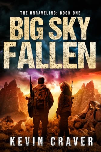 Big Sky Fallen: A Post-Apocalyptic Survival Adventure (The Unraveling Book 1)