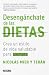 Desengánchate de las dietas: Crea un estilo de vida saludable que dure para siempre (Spanish Edition)