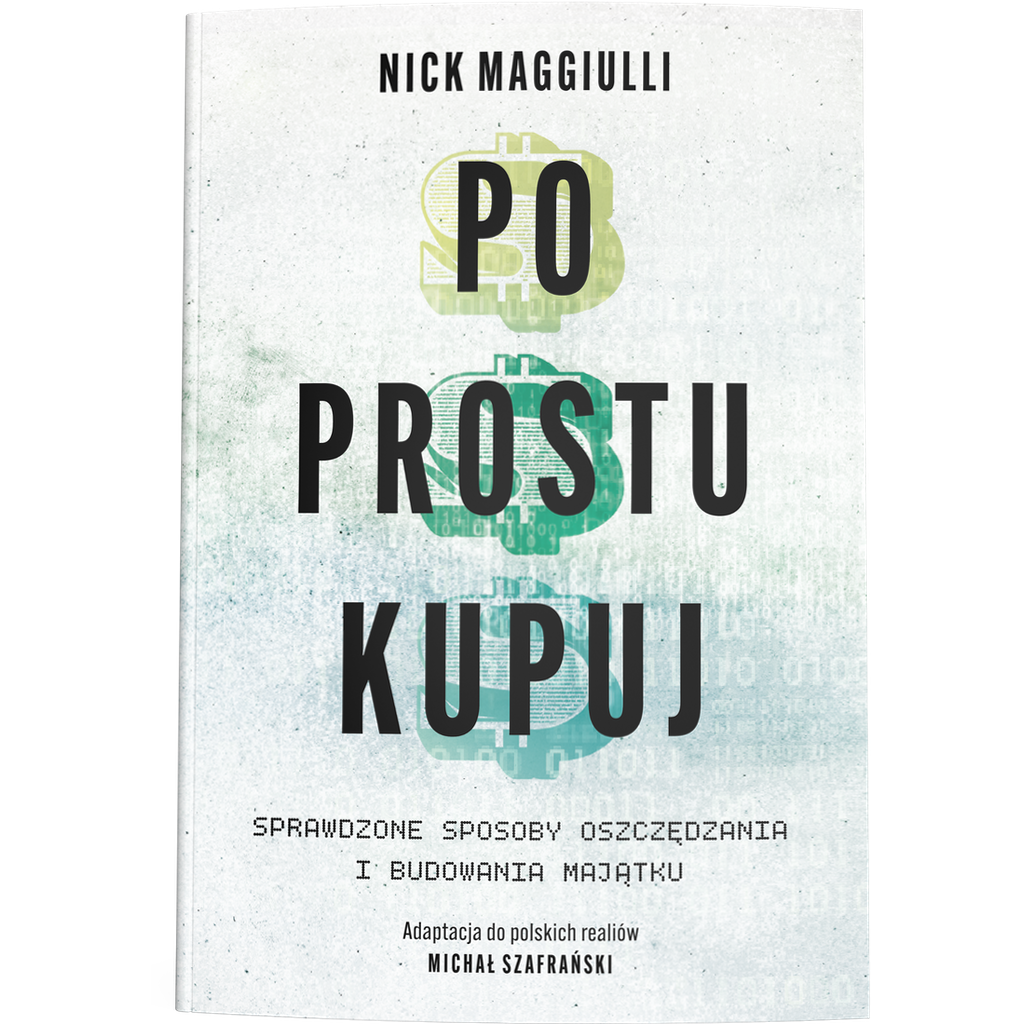 Po prostu kupuj. Sprawdzone sposoby oszczędzania i budowania majątku