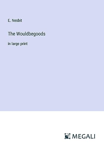 The Wouldbegoods: in large print
