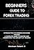 Beginners Guide To Forex Tr...