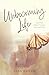 Unbecoming Life: A Journey ...