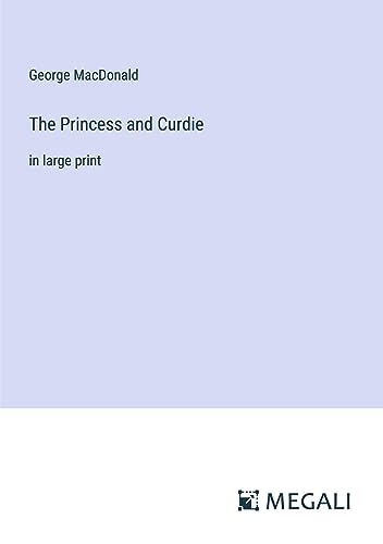 The Princess and Curdie: in large print