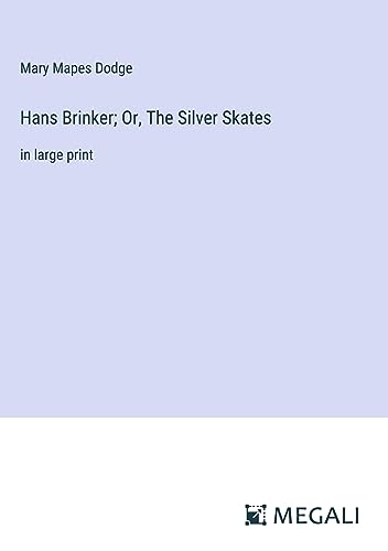 Hans Brinker; Or, The Silver Skates: in large print