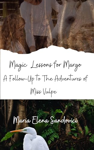 Magic Lessons for Margo: A Follow-Up to The Adventures of Miss Vulpe (Kindle Edition)