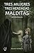 TRES MUJERES TRES HERENCIAS MALDITAS (Spanish Edition)