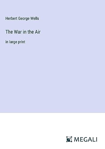 The War in the Air: in large print