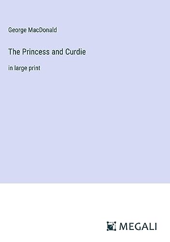 The Princess and Curdie: in large print