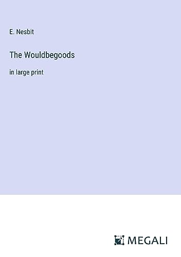 The Wouldbegoods: in large print