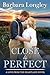 Close to Perfect by Barbara Longley