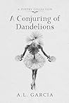 A Conjuring of Dandelions