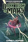 Dark Tides of Mars: A Novel of Barsoom (The Wild Adventures of Edgar Rice Burroughs, Book 13)