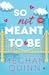So Not Meant To Be by Meghan Quinn