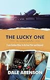 The Lucky One (From Outlaw Biker to Airline Pilot and Beyond Book 2) The Lucky One (From Outlaw Biker to Airline Pilot and Beyond Book 2)
