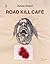 Road Kill Café: Mouroir à bibittes oubliées