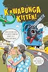 Kawabunga Kitten!: or the Magnificent Triumph of the Splendid Flaming Hoohah