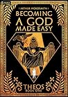 Becoming a God Made Easy by Arthur Wordsmith