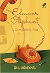 Eleanor Oliphant Is Completely Fine by Gail Honeyman