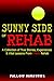 Sunny Side of Rehab: A Coll...
