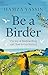 Be a Birder: The Joy of Bir...