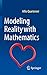 Modeling Reality with Mathematics
