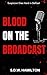 Blood on the Broadcast