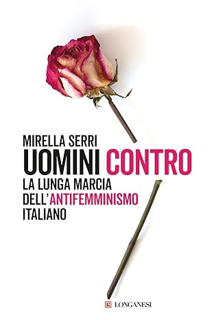 Uomini contro: La lunga marcia dell'antifemminismo italiano (Hardcover)