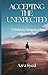 Accepting The Unexpected: 21 Rules To Navigate Life's Uncertainties