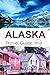 Alaska Travel Guide 2024: A...