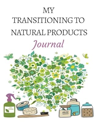 My Transitioning To Natural Products Journal