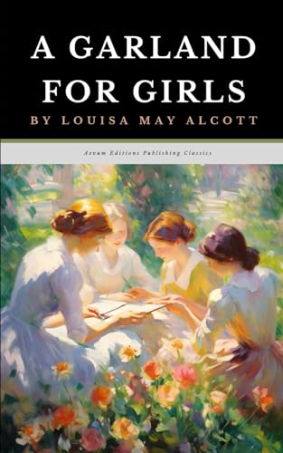 A Garland For Girls: The Original 1887 Coming of Age Classic