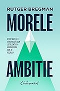 Morele ambitie - Stop met het verspillen van je talent en maak werk van je idealen 