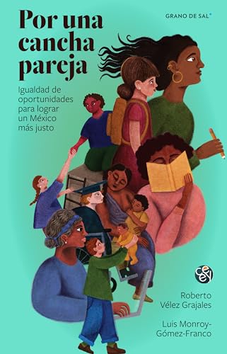 Por una cancha pareja: Igualdad de oportunidades para lograr un México más justo (Spanish Edition)