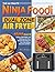 The Ultimate Ninja Foodi Dual Zone Air Fryer Cookbook by Alice McDowell