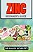 ZINC BEGINNER'S GUIDE: A Co...