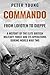 Commando: A History of the Elite British Military Force and Its Operations in World War Two