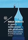 A pesca nelle pozze più profonde by Paolo Cognetti