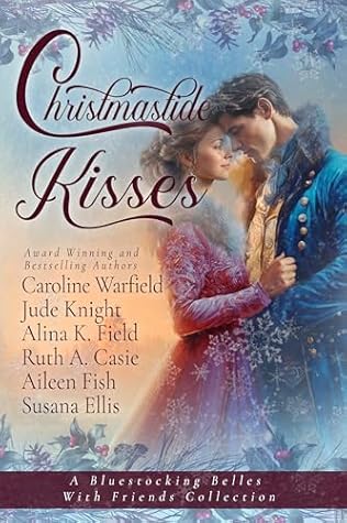 Christmastide Kisses: A Bluestocking Belles with Friends Collection