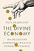 The Divine Economy: How Religions Compete for Wealth, Power, and People
