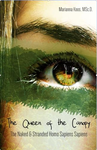 The Queen of the Canopy: The Naked & Stranded Homo Sapiens Sapiens (Kindle Edition)