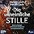 Die Unheimliche Stille